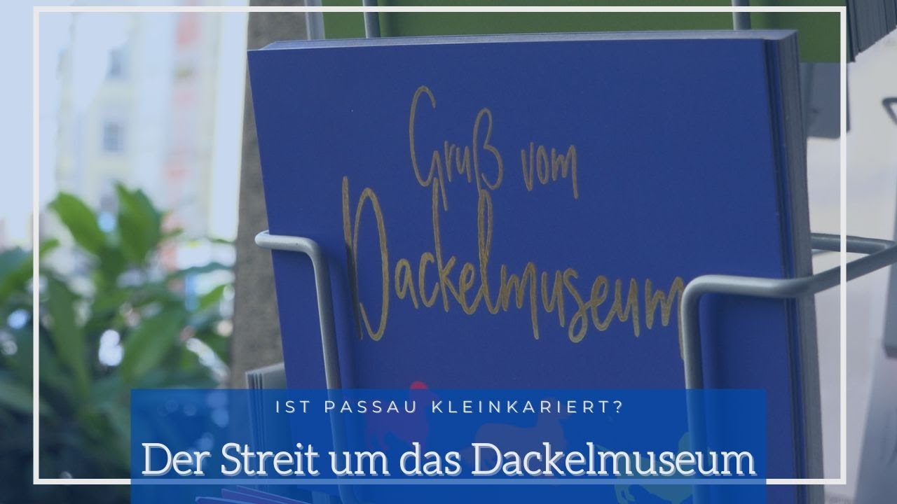 Ist Passau kleinkariert? Der Streit um das Dackelmuseum