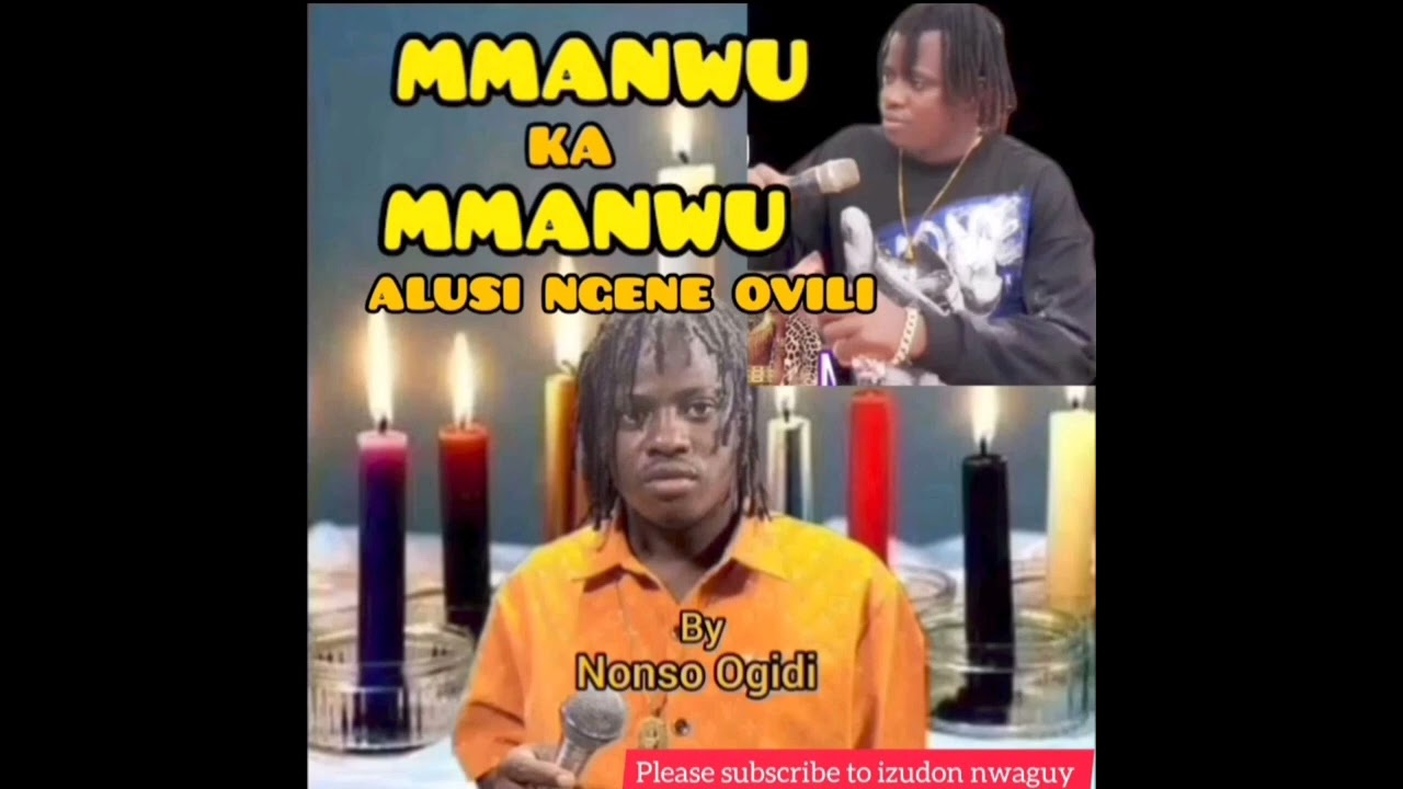 NONSO OGIDI - MMANWU KA MMANWU ( alusi ngene ovili) #nonso #ogidi #music #alusi