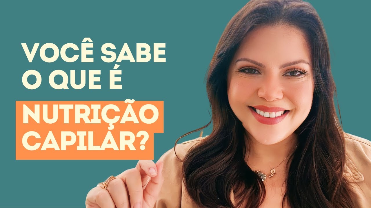 O Que É Nutrição Capilar?