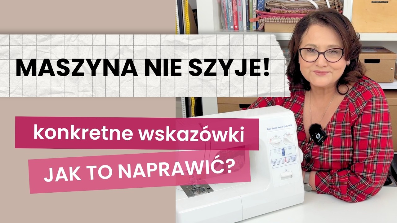 Maszyna do szycia nie chce szyć? Sprawdź te rzeczy zanim uznasz, że się zepsuła