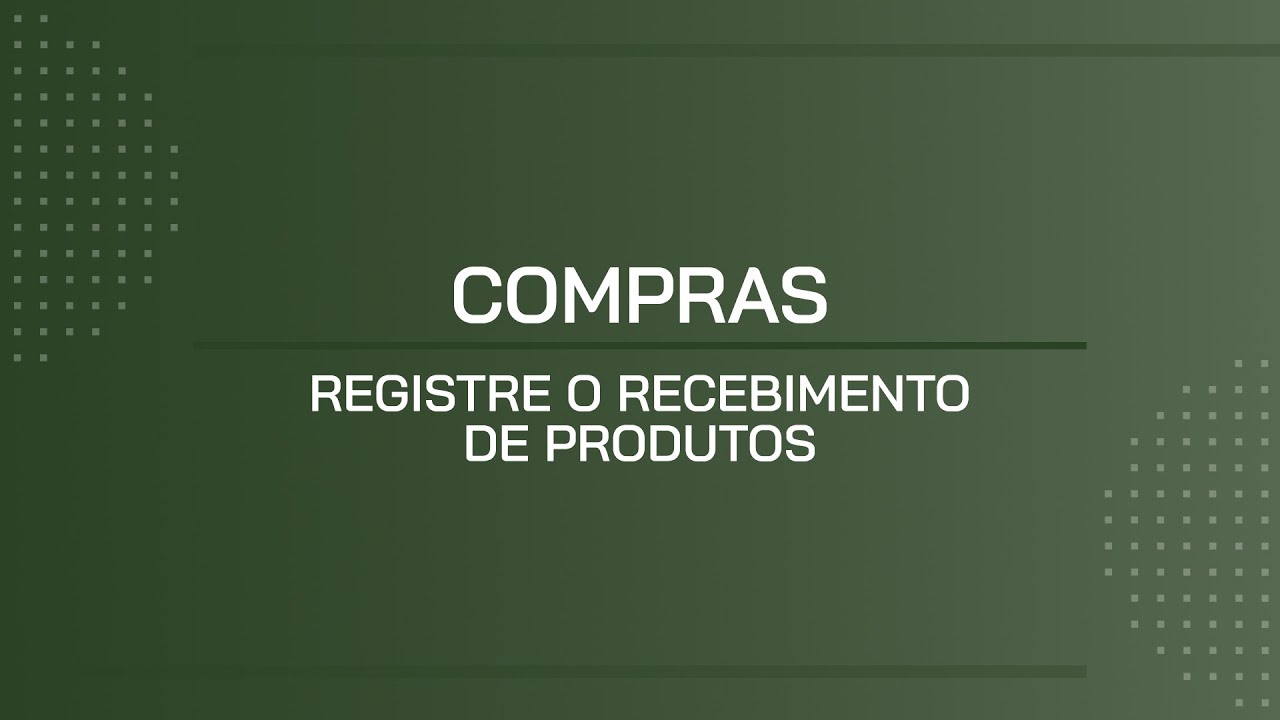 TUTORIAL | REGISTRE O RECEBIMENTO DE PRODUTOS