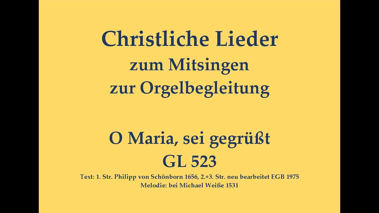 O Maria, sei gegrüßt GL 523 Marienlied zum Mitsingen mit Orgelbegleitung