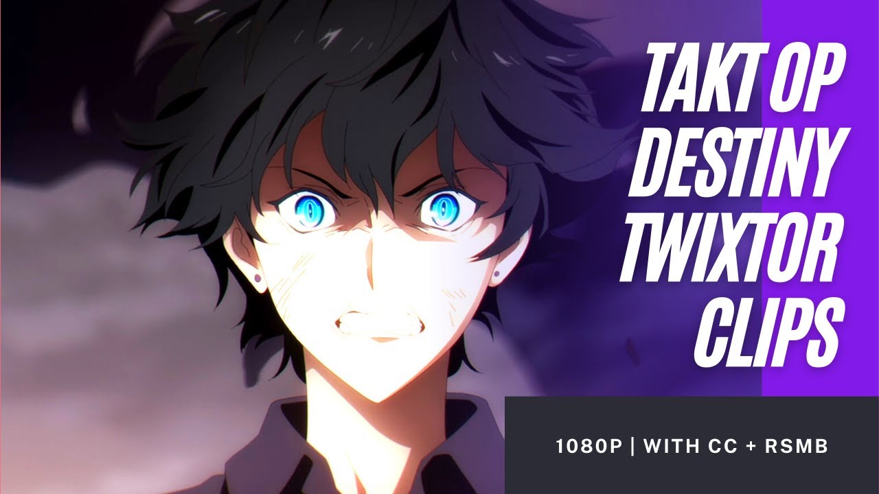 Takt Op Destiny Twixtor Clips 1080p | With CC + RSMB