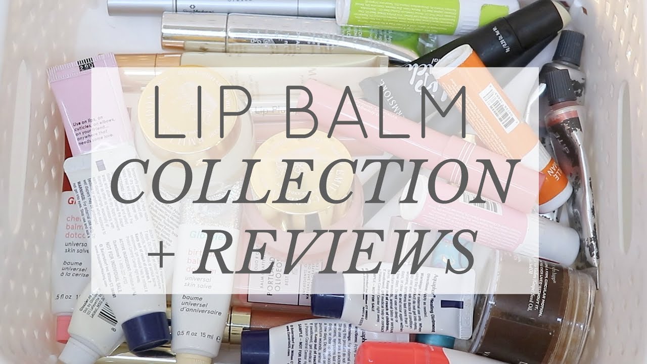 Lip Balm Collection + Reviews | Lip Balms for Dry Lips
