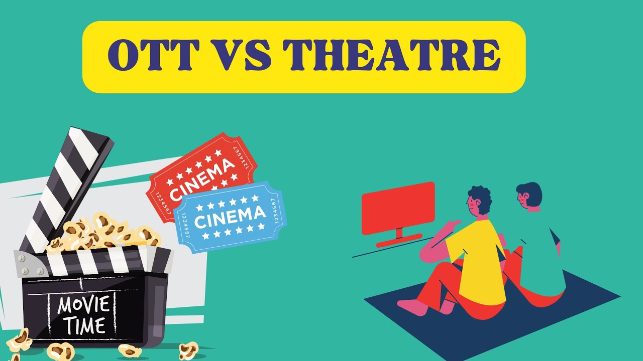 OTT vs Theatre , Which is better?