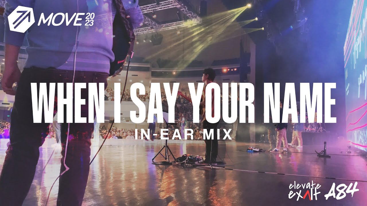 WHEN I SAY YOUR NAME (Live at MOVE 2023) | AWAKE84 x Elevate Exalt | In-Ear Mix