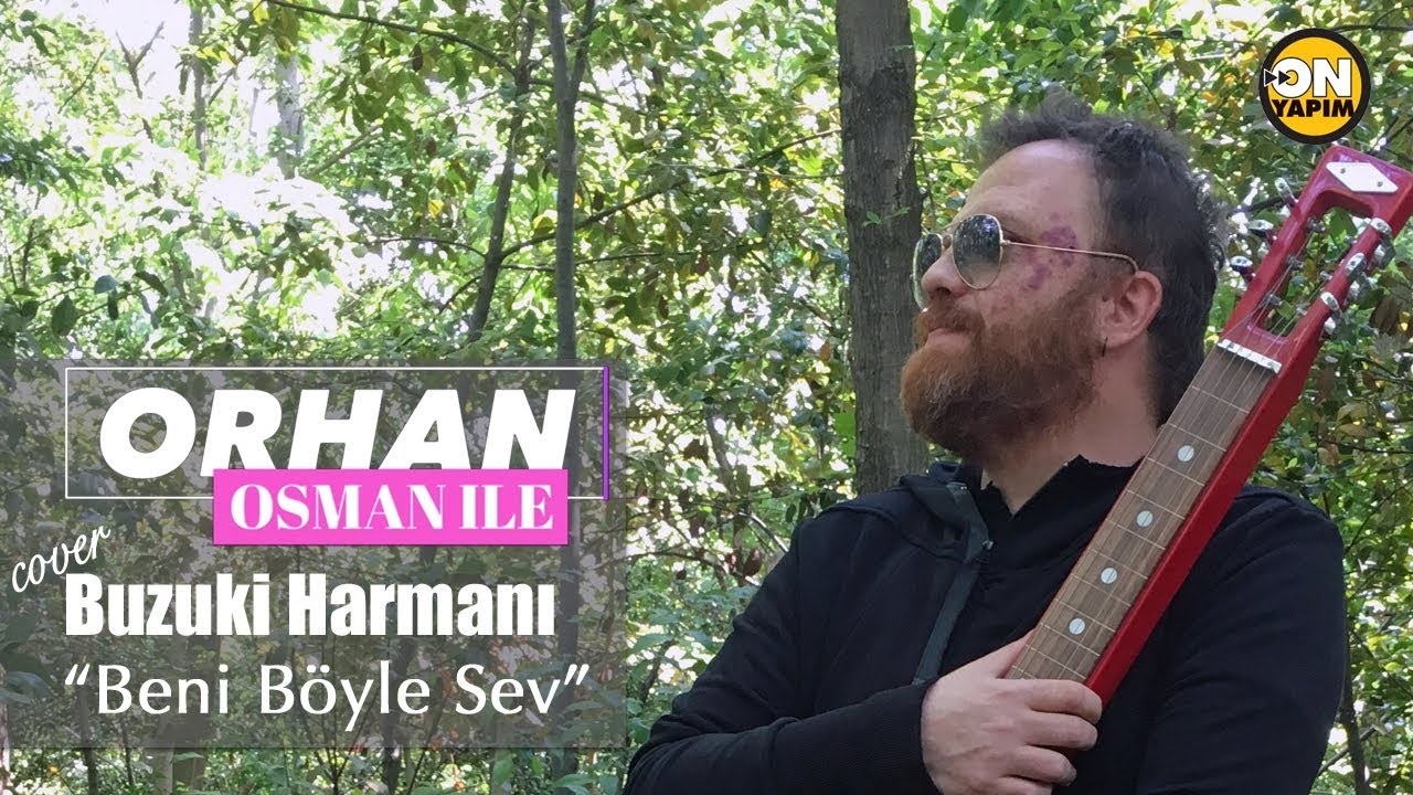 Orhan Osman ile Buzuki Harmanı - Orhan Gencebay “Beni Böyle Sev” Cover - Bölüm 15