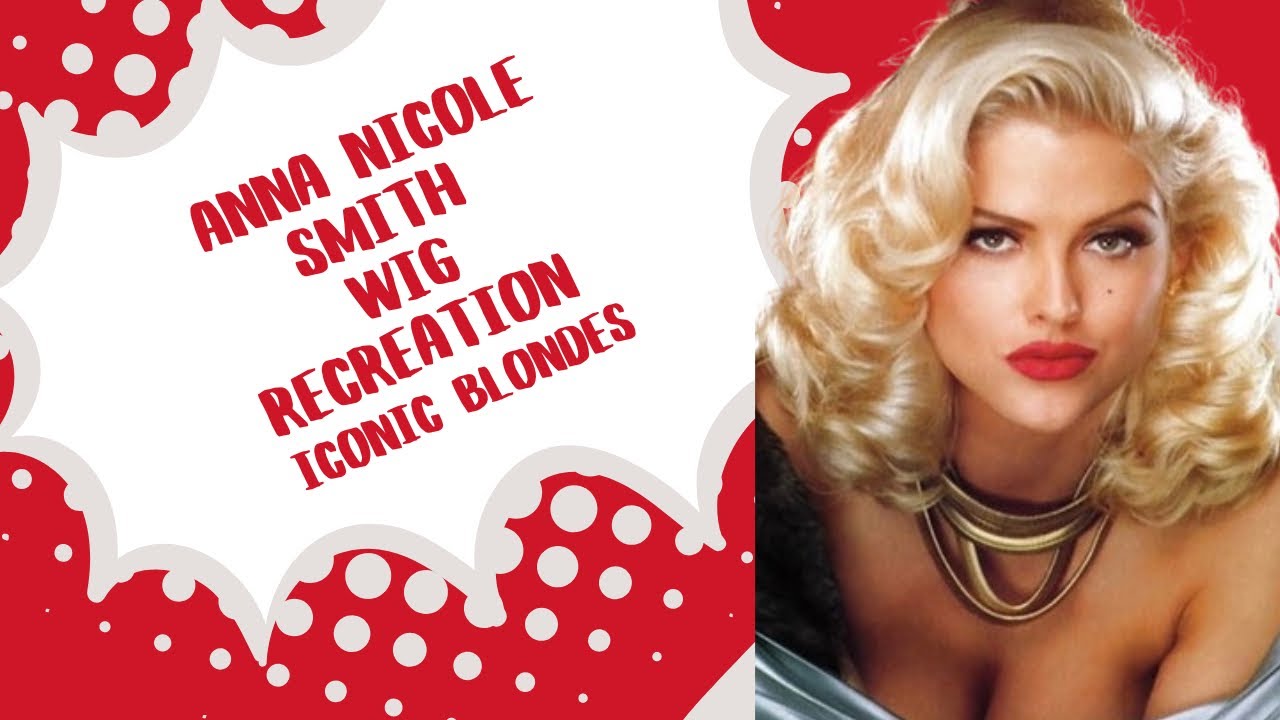ANNA NICOLE SMITH WIG RECREATION | ICONIC BLONDES