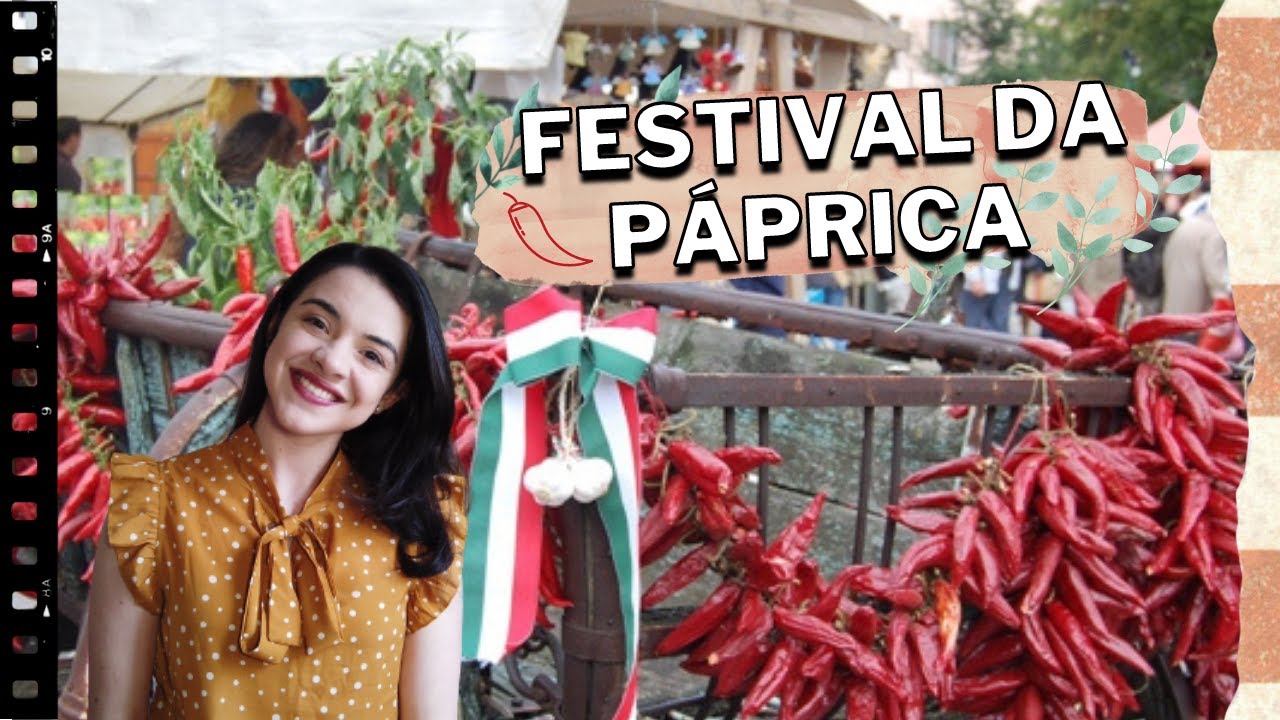 O FESTIVAL DA PÁPRICA EM KALOCSA NA HUNGRIA: Cultura húngara, música e danças folclóricas da Hungria