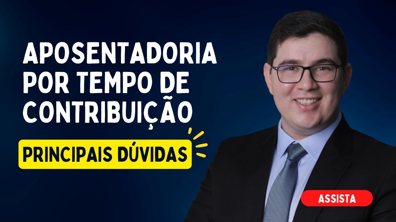 Aposentadoria Por Tempo de Contribuição: Principais Dúvidas