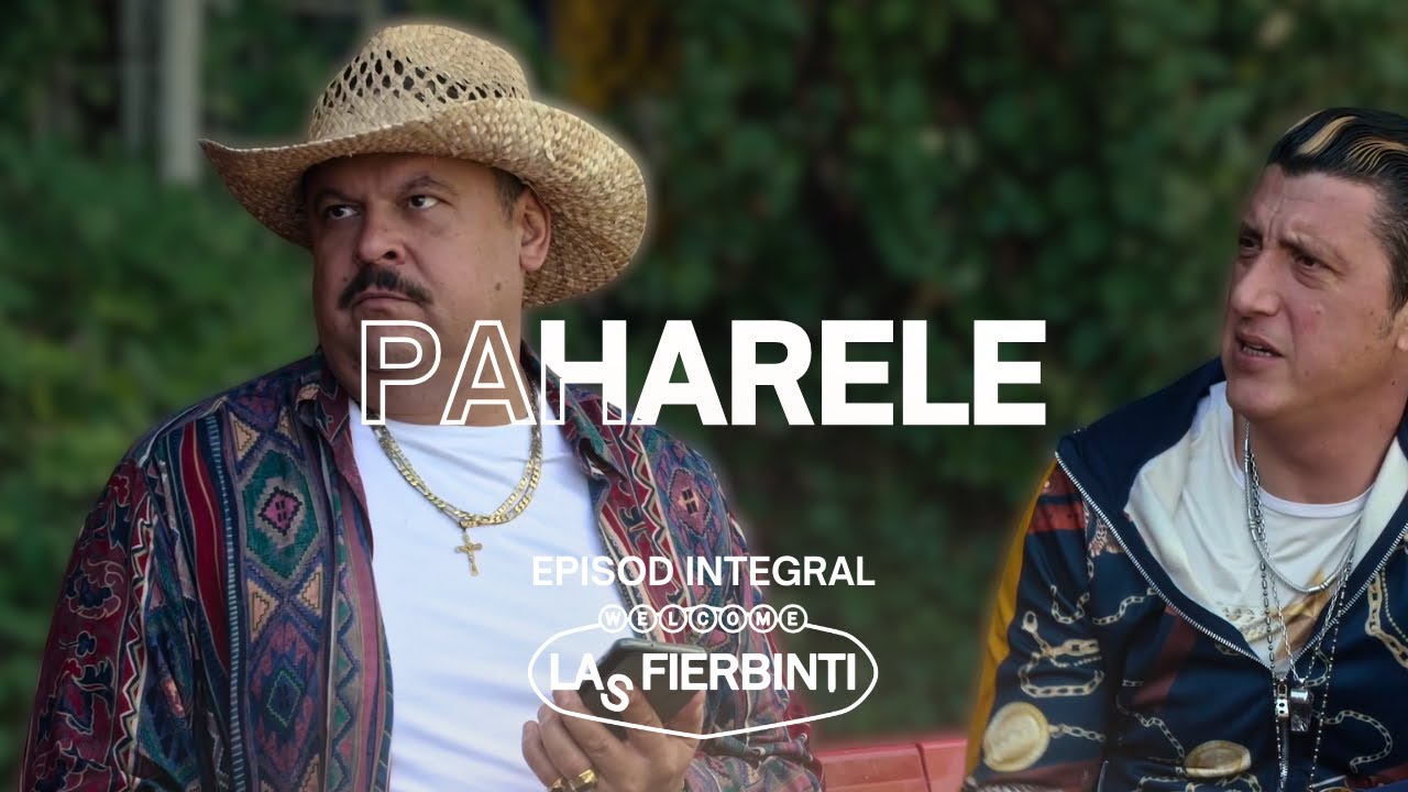 Paharele | Las Fierbinți | EPISOD INTEGRAL