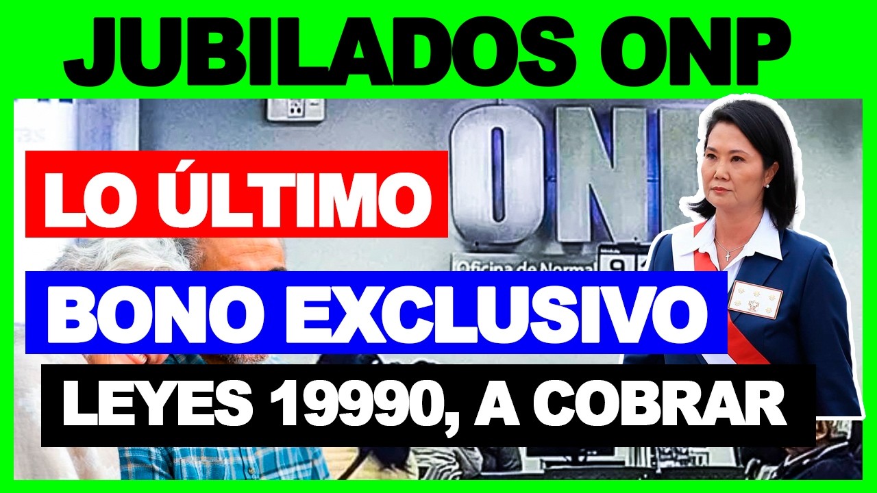 ONP JUBILADOS, LEYES 19990: Bono exclusivo a cobrar seg&uacute;n tu edad