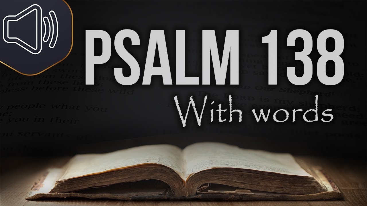 Psalm 138 KJV (King James version ) Audio Bible