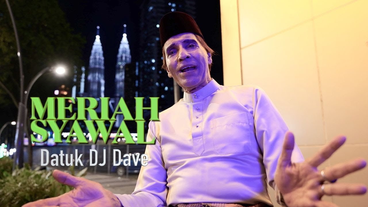 MERIAH SYAWAL |  DATUK DJ DAVE #Meriahsyawal #djdave #datukdjdave