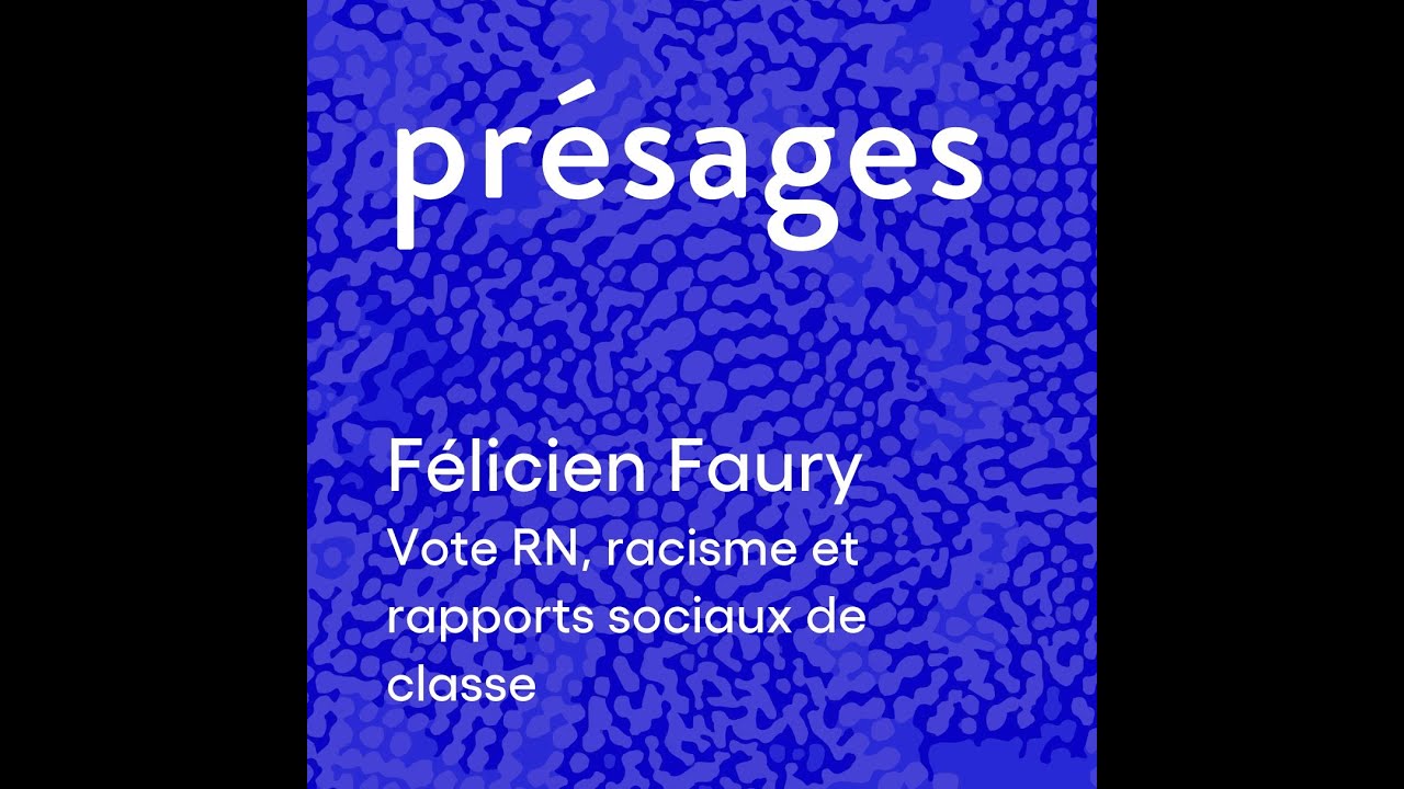 Vote RN, racisme et rapports sociaux de classe, avec Félicien Faury
