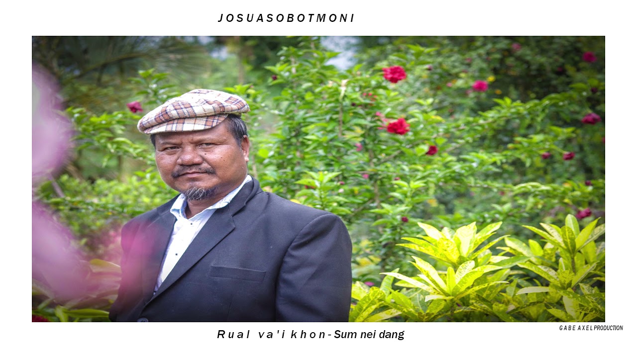 Rual Va'i Khon | Sum Nei Dang (part -1)| Josua Halam | Ranglong Song | Gabe Axel Production