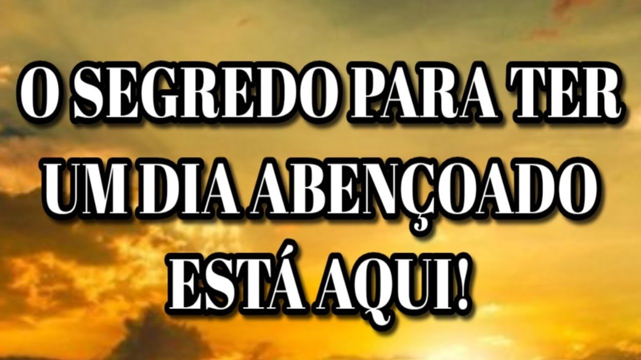 FAÇA ISSO E TENHA UM DIA ABENÇOADO POR DEUS!🙌🏼