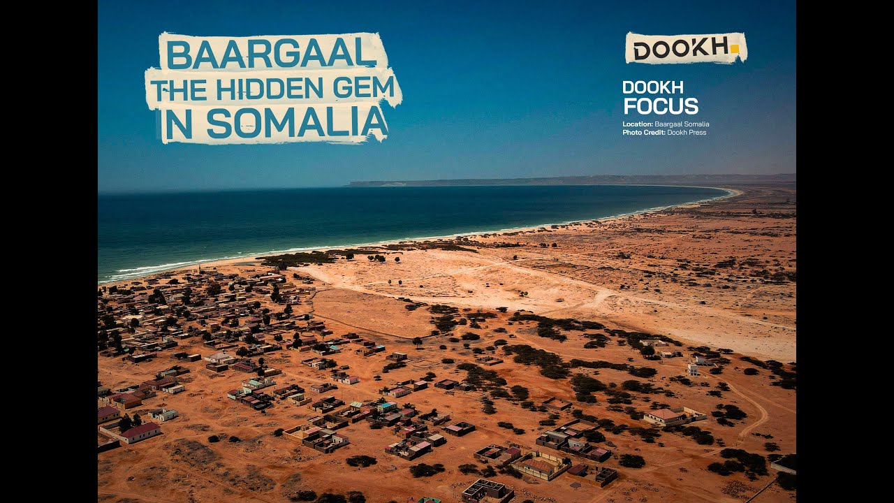 THE HIDDEN GEM IN SOMALIA, BAARGAAL DISTRICT | Dookh Focus.