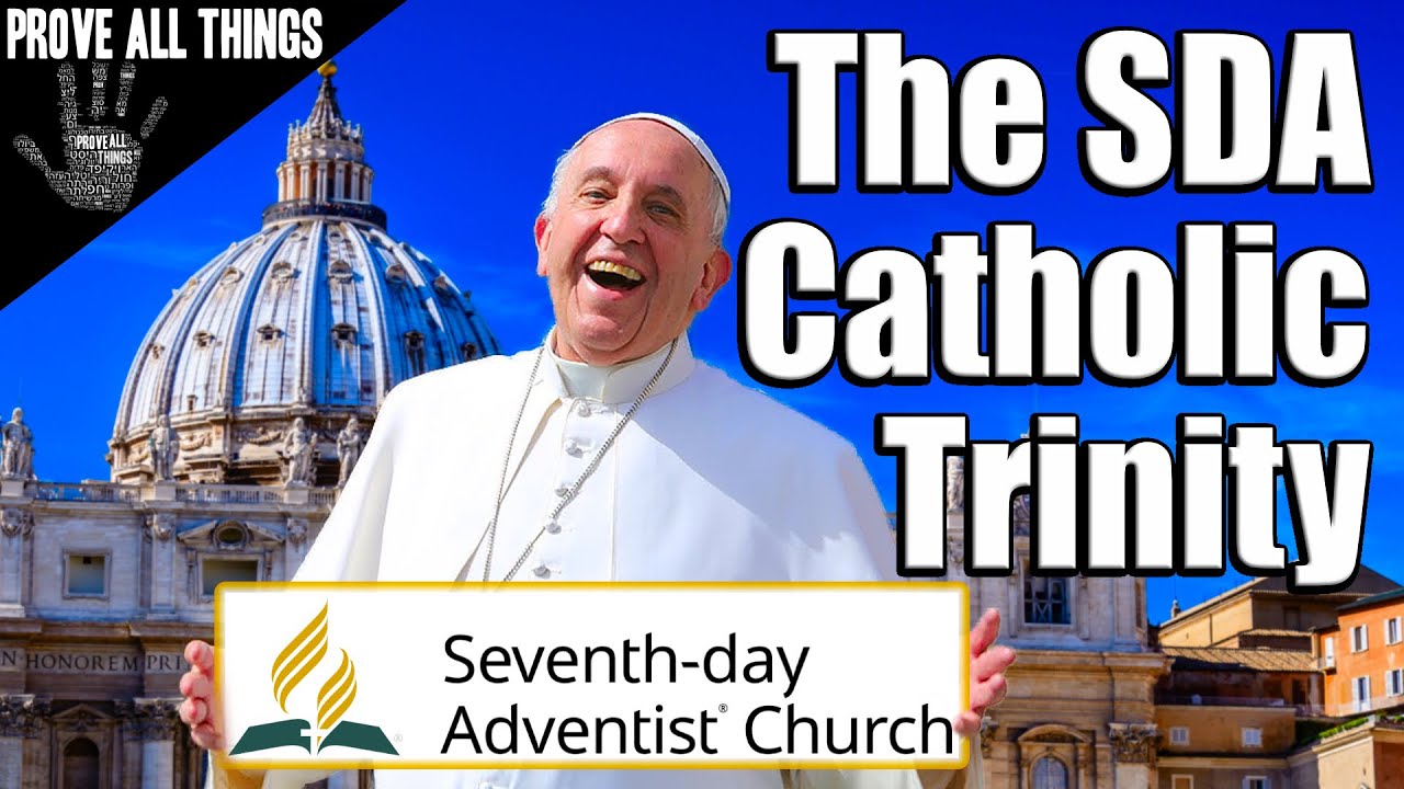 The Adventist Catholic Trinity - Prove All Things 🖐️ Nader Mansour