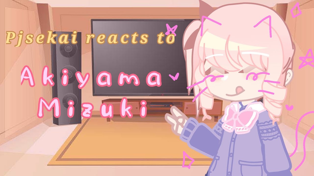 Project Sekai reacts to Akiyama Mizuki! // ESP-ENG // Read desc and put at 2x speed //