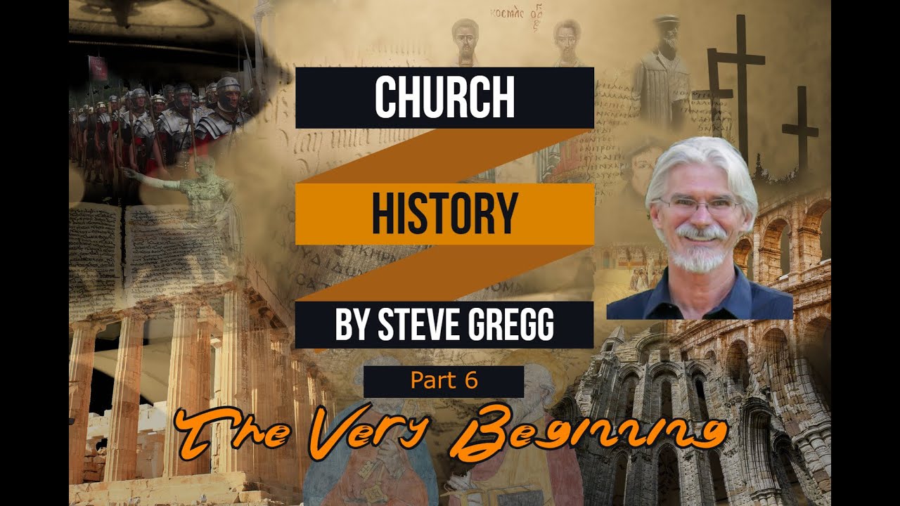 Church History Part 2: The Very Beginning by Steve Gregg