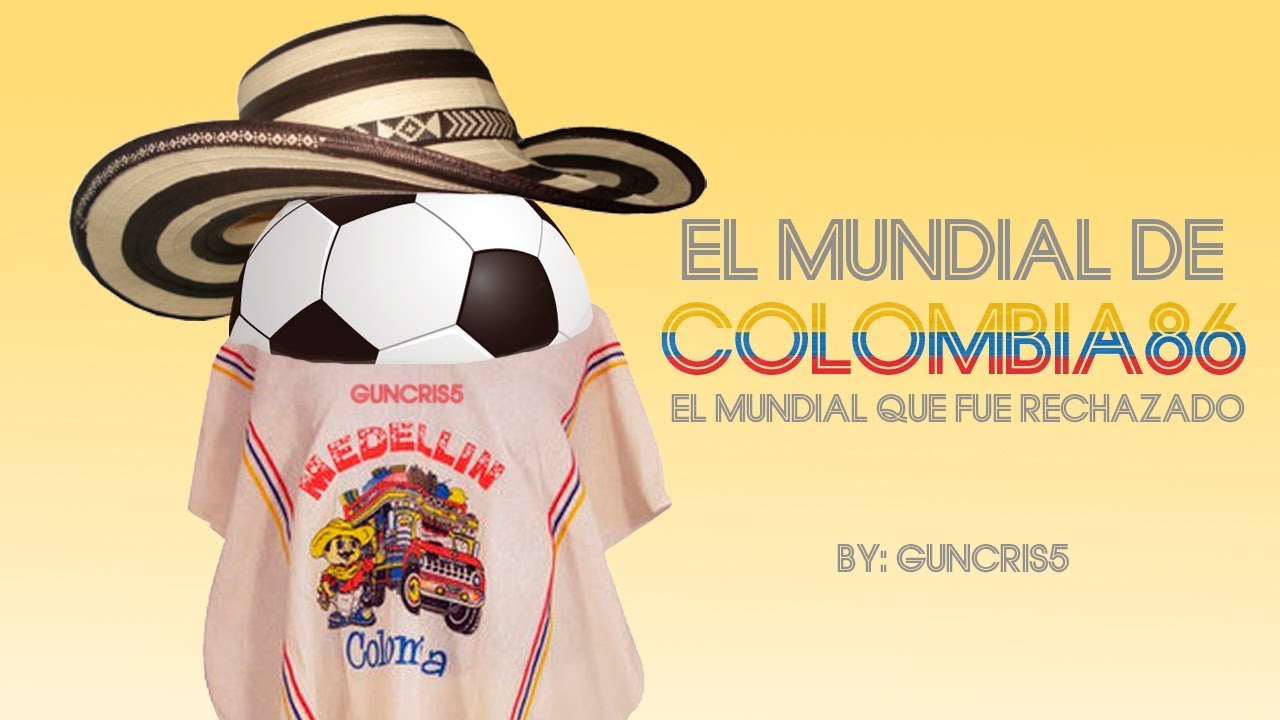 El Mundial Colombia 1986, el mundial que nunca se JUGÓ