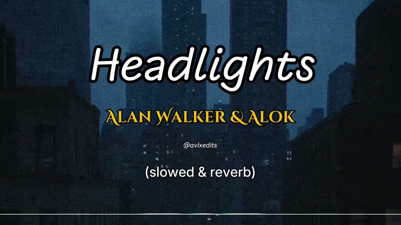 Alan Walker & Alok ft. Kiddo - Headlights (slowed & reverb) FULL