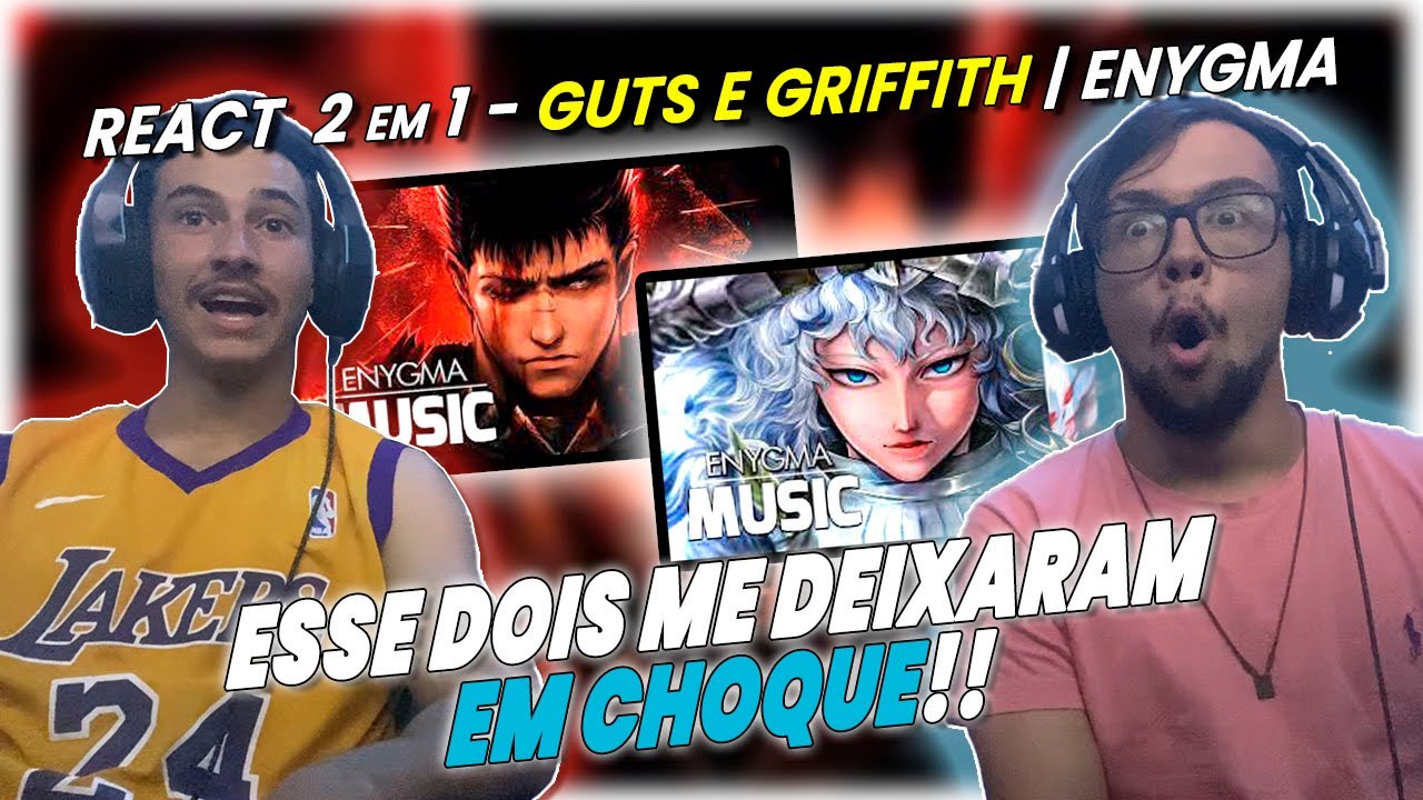 React 2 em 1 | Sacrifício | Griffith (Berserk) | Enygma e Cicatriz | Guts (Berserk) | Enygma