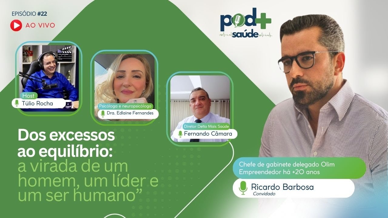 EP 22 | Dos excessos ao equilíbrio: a virada de um homem, um líder e um ser humano | Pod + Saúde