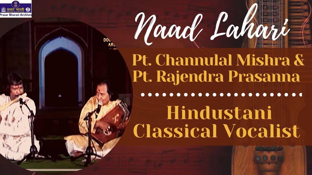 Naad Lahari | Pt. Chhannulal Mishra & Pt. Rajendra Prasanna | Hindustani classical Music
