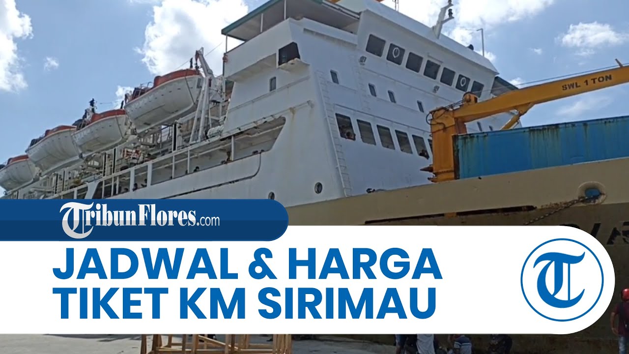 Jadwal dan Harga Tiket Kapal Pelni KM Sirimau Maumere Hingga Merauke