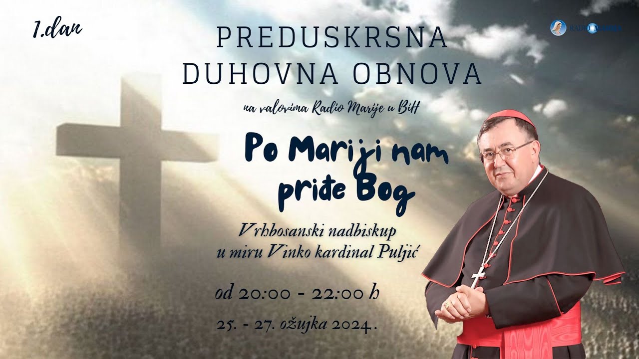 Po Mariji nam priđe Bog - Preduskrsna duhovna obnova - 1. dan -  Vinko kardinal Puljić