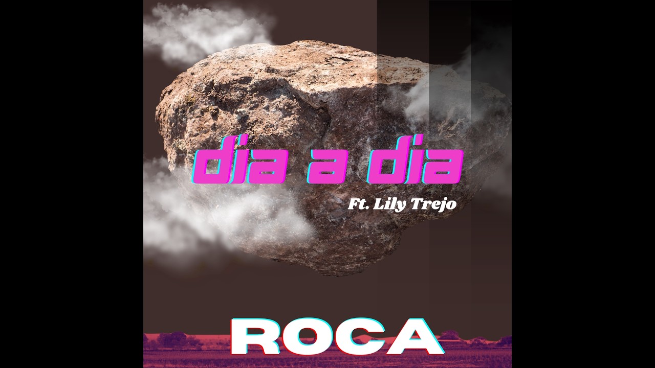 DÍA A DÍA  (ft. LILY TREJO) - ROCA