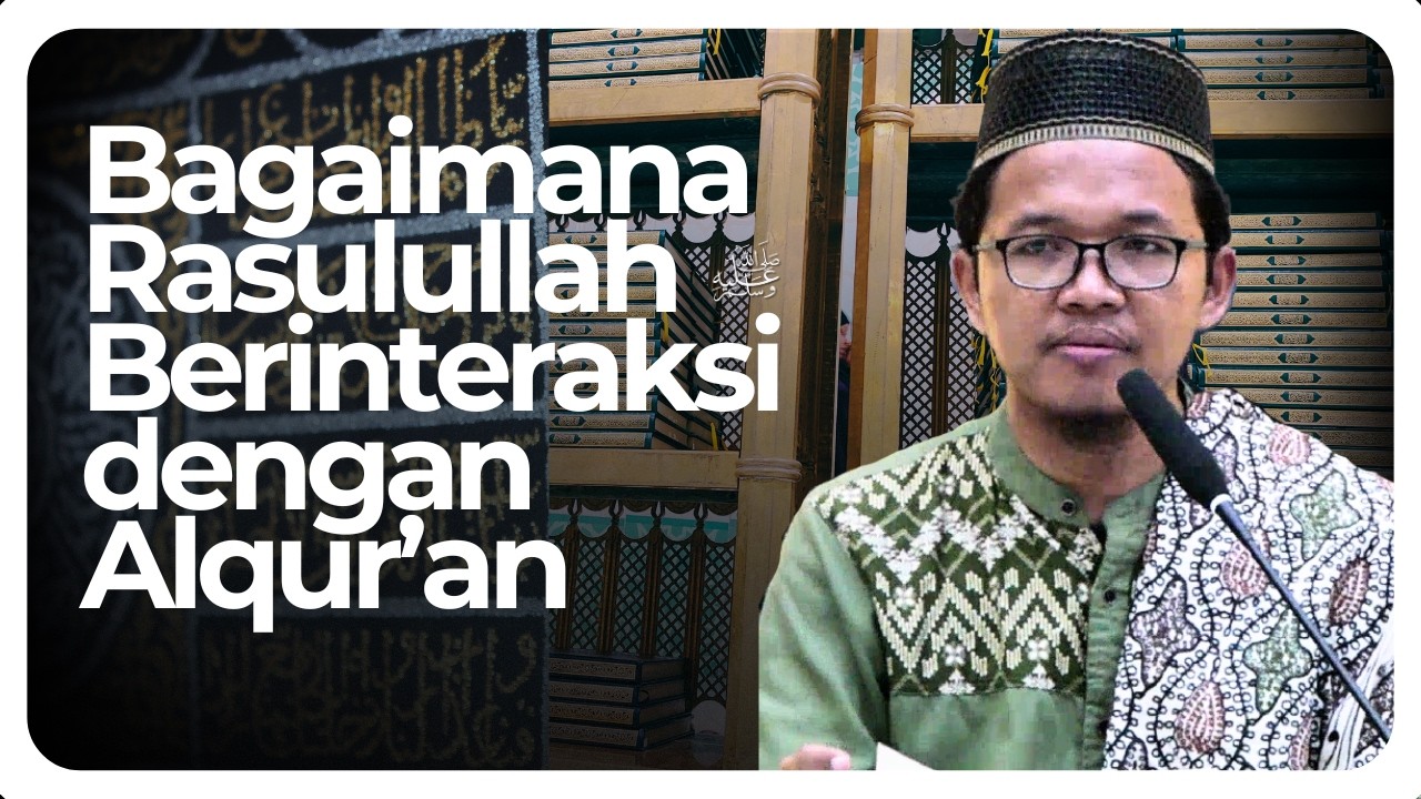 Bagaimana Rasulullah Berinteraksi dengan Alquran (Bagian 3) - Ustadz Ahmad Ubaidillah Nasiden, Lc.
