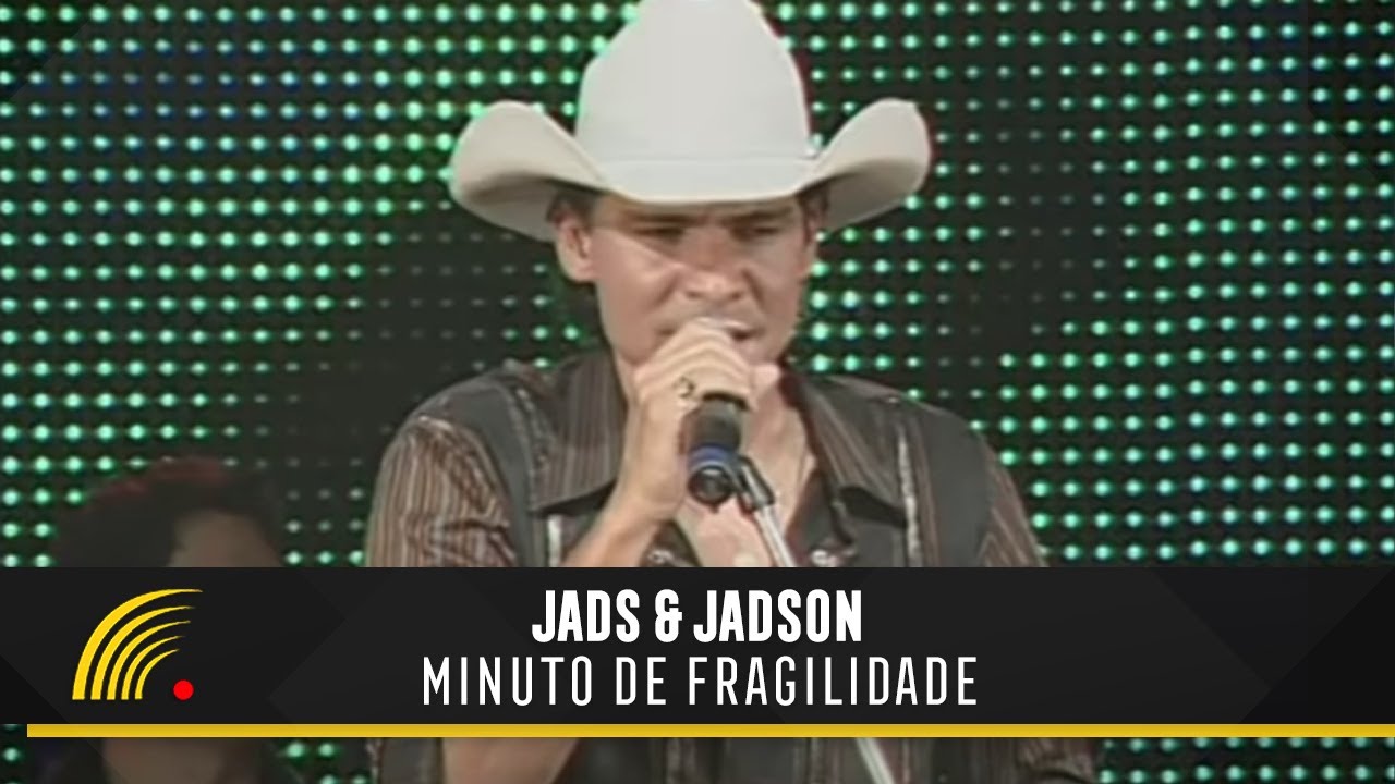 Jads & Jadson - Minuto De Fragilidade - Ao Vivo