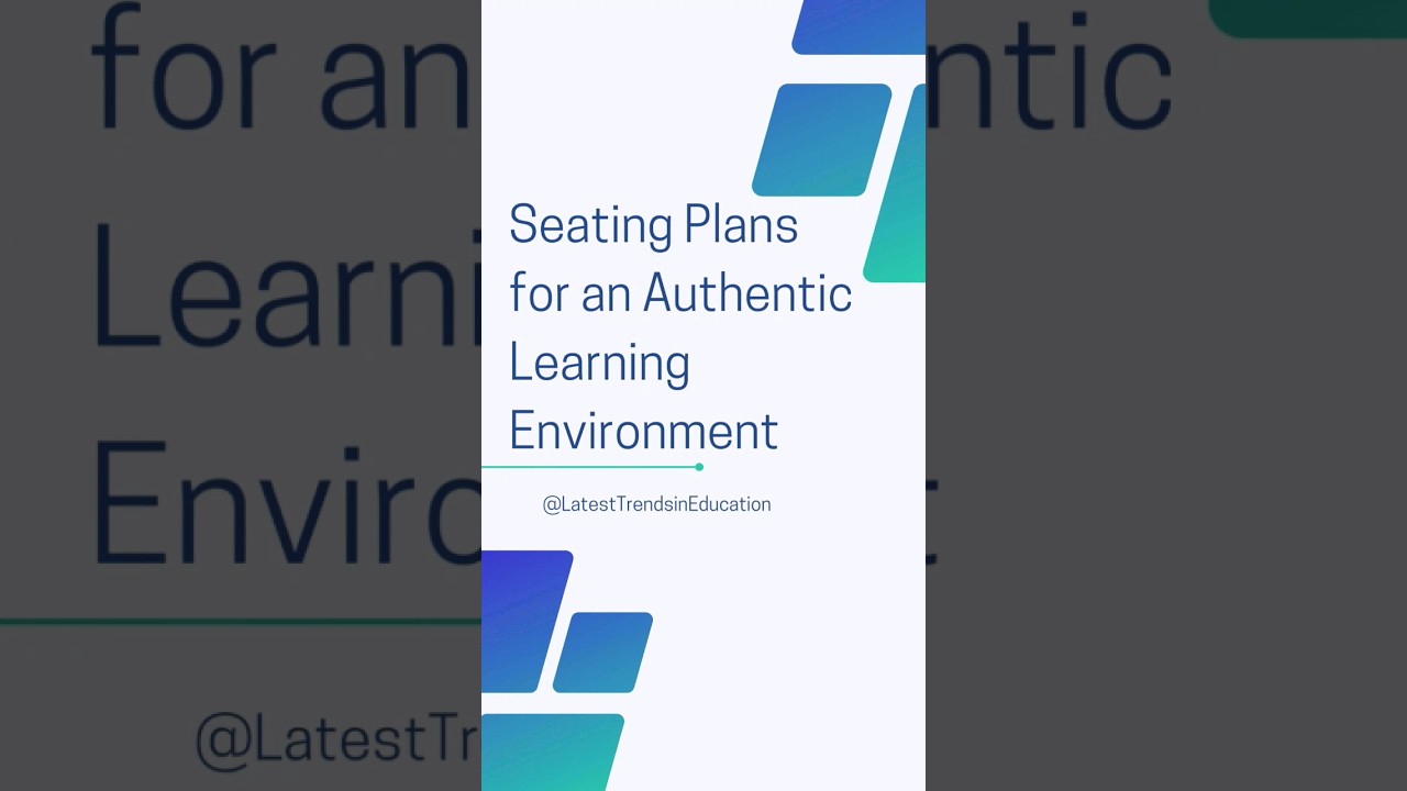 Seating Plan for an Authentic Learning Environment 