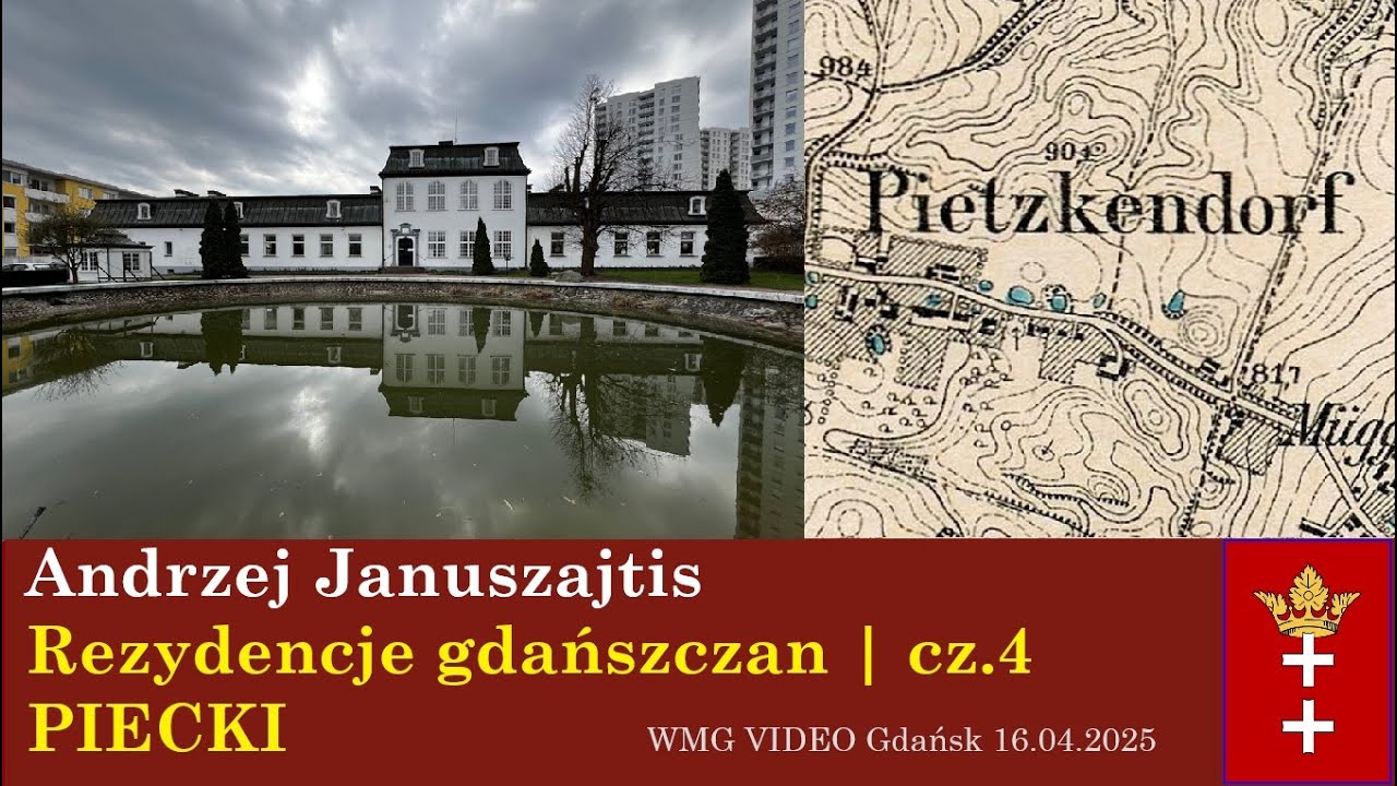 Rezydencje gdańszczan &bdquo;Piecki&rdquo; cz. 4 | Andrzej Januszajtis (2025.04.16)