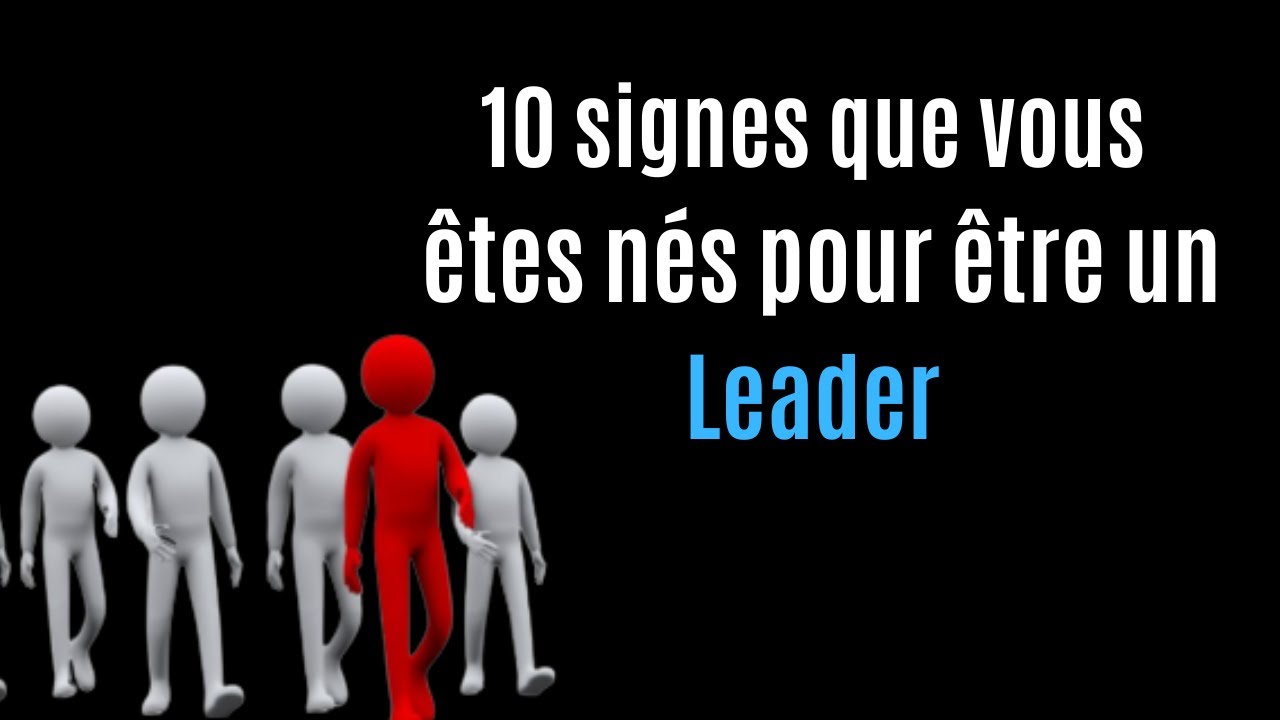 10 signes que vous êtes nés pour être un LEADER