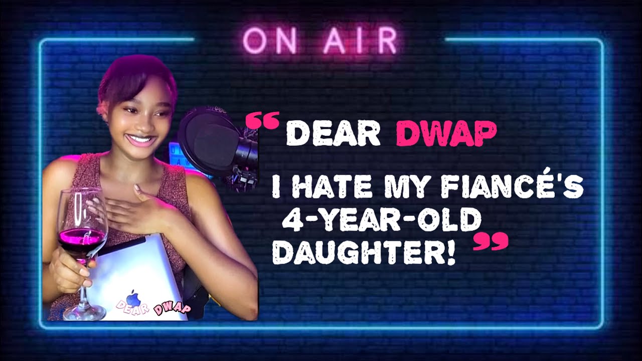 Can I advise my fiancé to put his daughter up for adoption? | DEAR DWAP series. 🍷🎙️