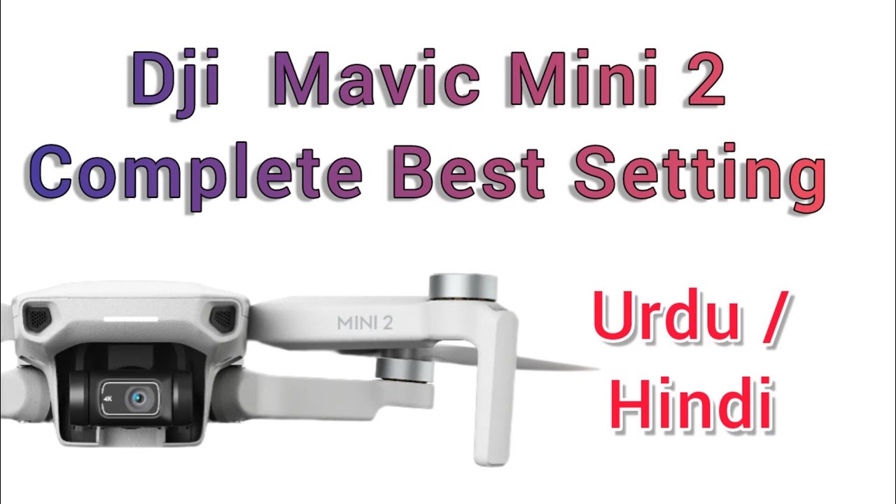 The Best Mavic mini 2 Complete Setting | Urdu / Hindi
