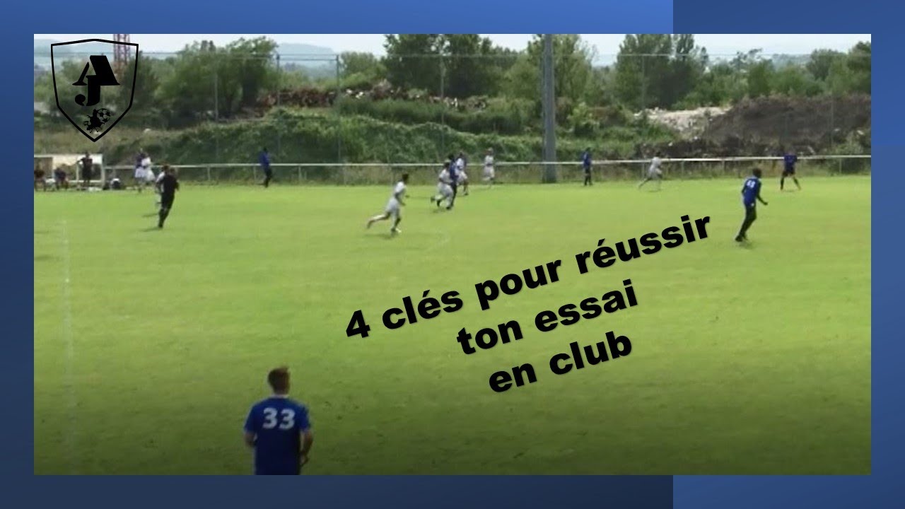 4 clés pour réussir ton essai en club