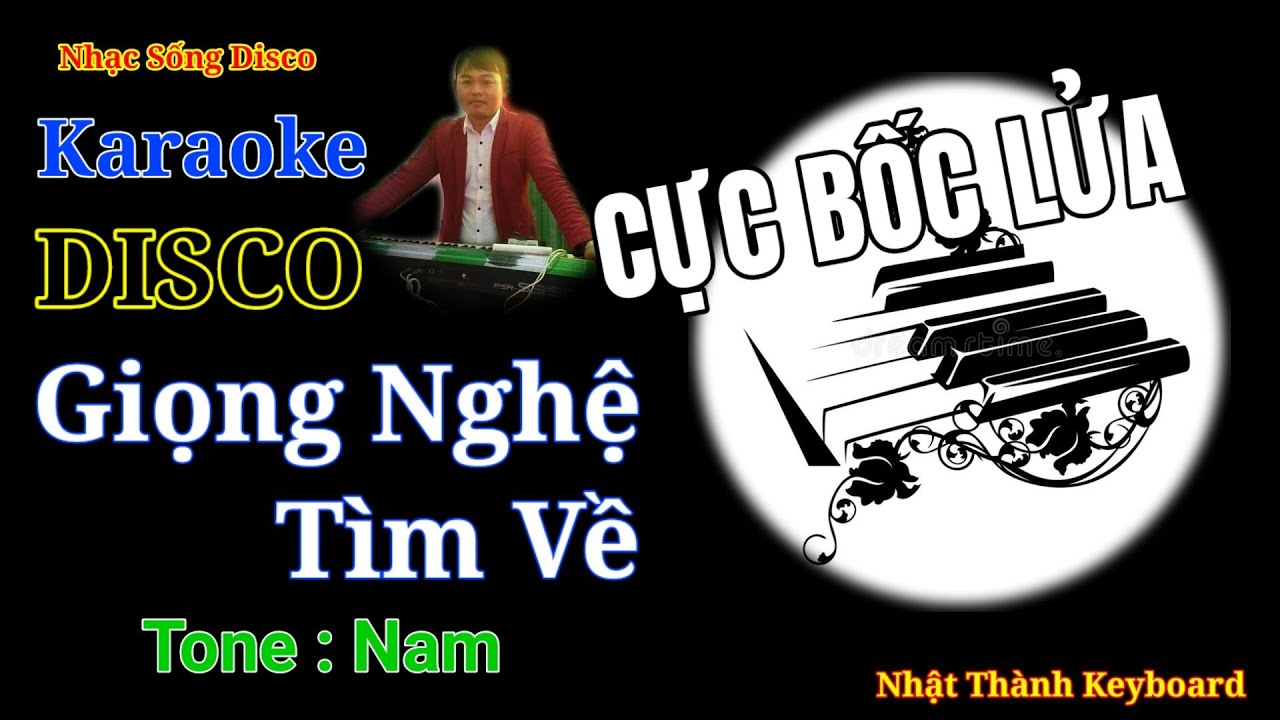 GIỌNG NGHỆ TÌM VỀ KARAOKE ( DISCO ) Tone NAM || CỰC BỐC LỬA VÀ DỄ HÁT || Nhật Thành Keyboard