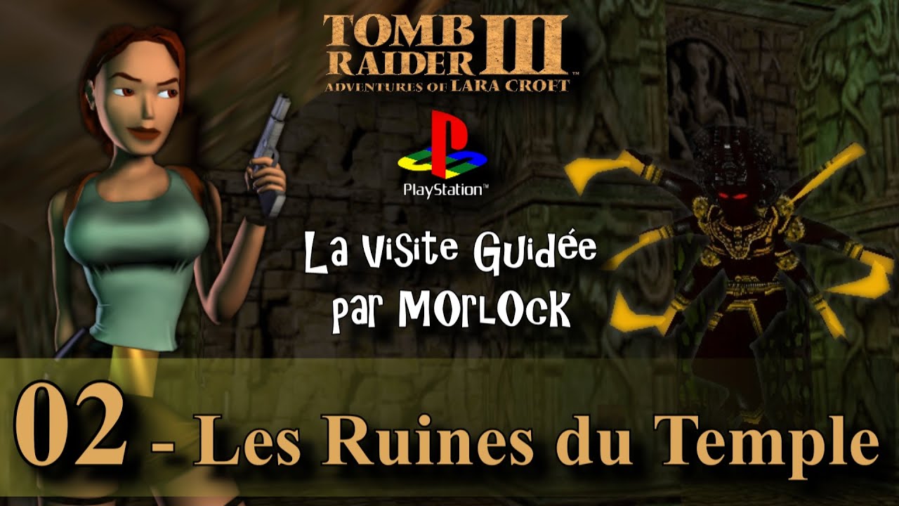 Tomb Raider 3 sur PS - 02 - Les Ruines du Temple [Visite guidée] [No meds] [fr]