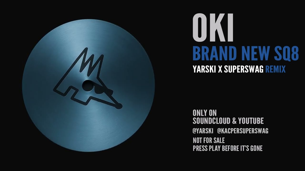 OKI - BRAND NEW SQ8 (Yarski x kacpersuperswag Remix)