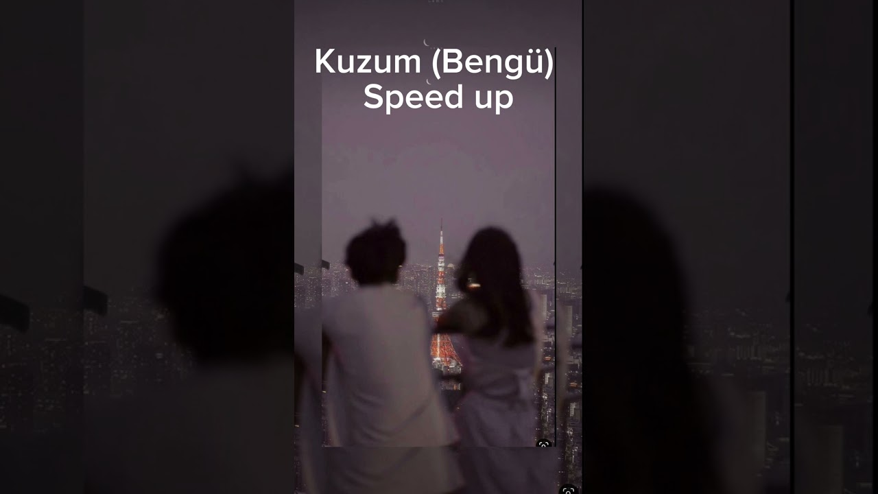 Kuzum Bengü speed up