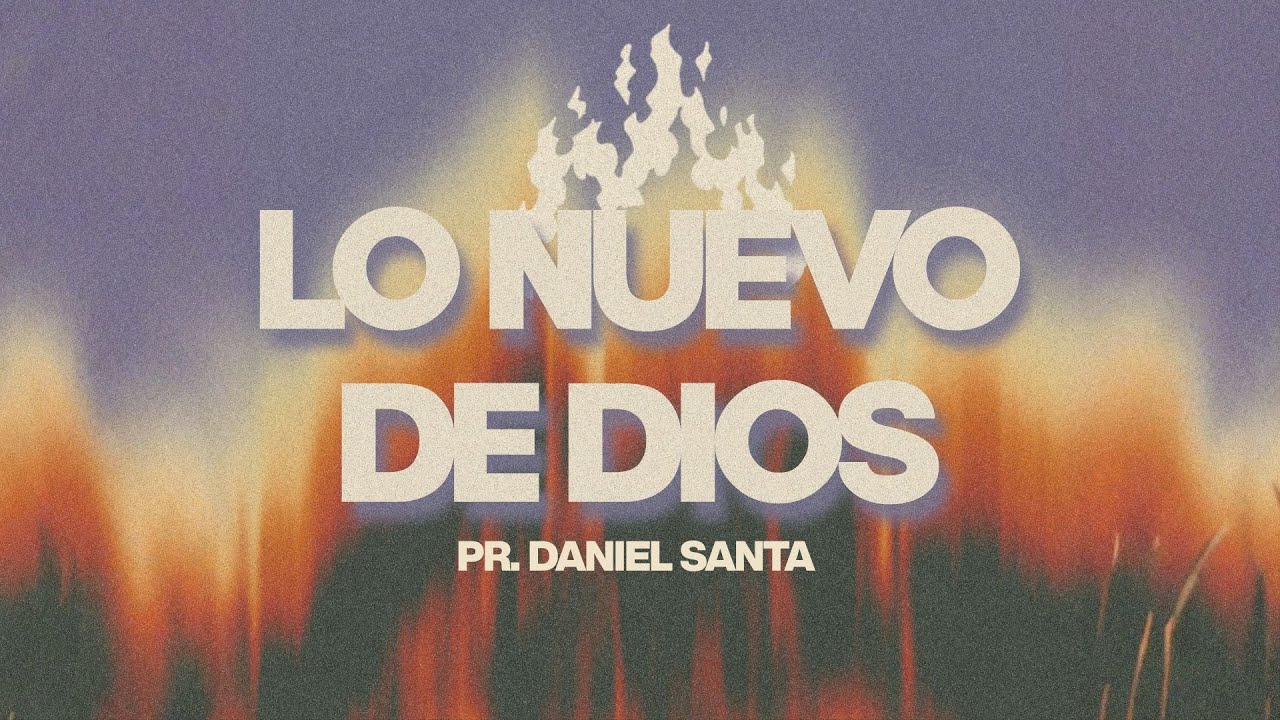Lo nuevo de Dios | Pr. Daniel Santa