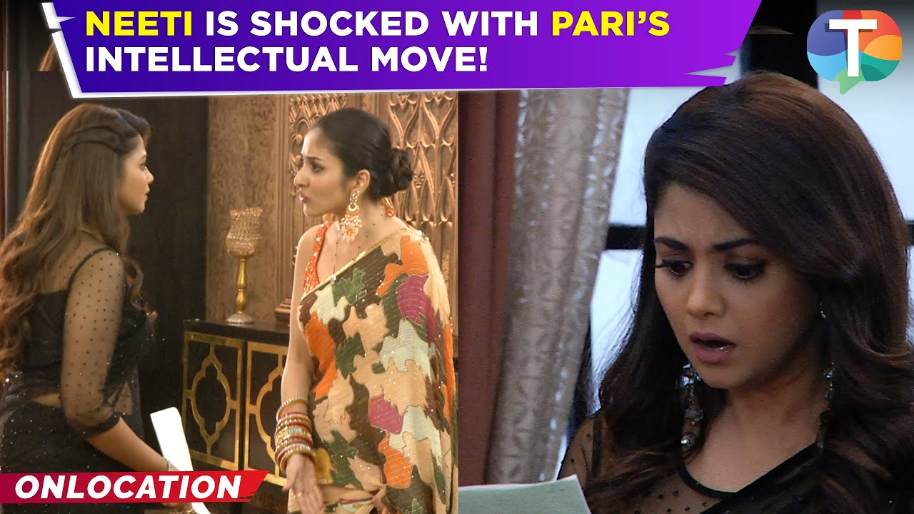 Parineetii update: Pari's BOLD move to not transfer the property to Neeti leaving her SHOCKED!