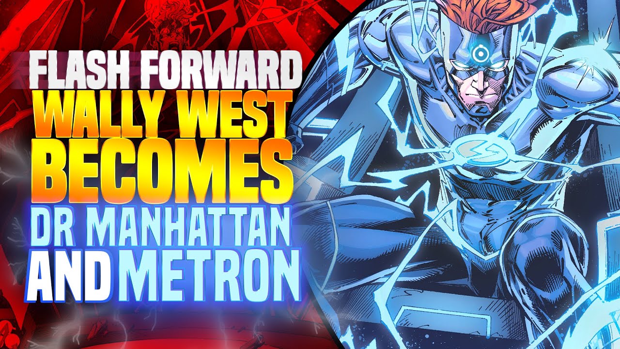 Wally West Becomes Dr. Manhattan And Metron | Flash Forward (THE BIG SPILL)