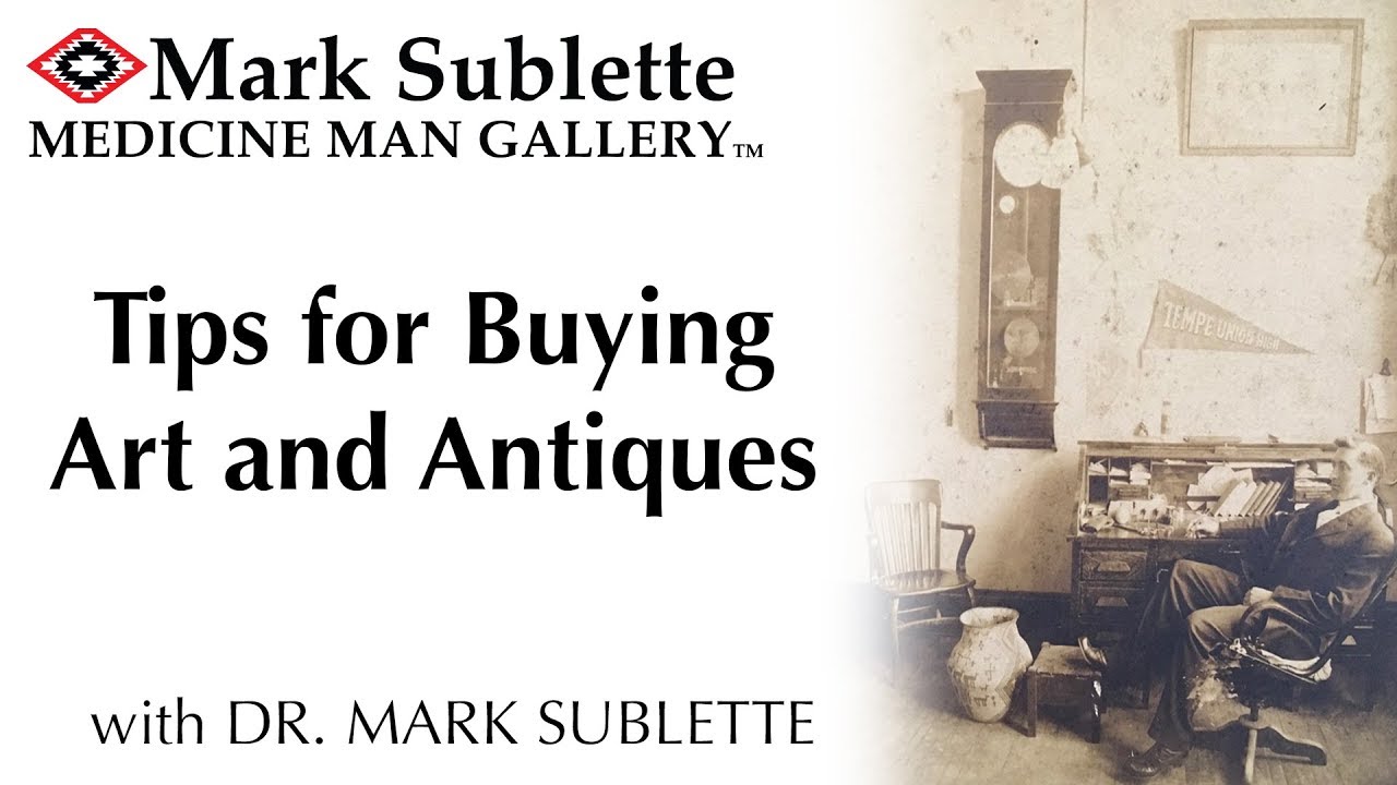 Tips for what to look for when Buying Art and Antiques with Host Dr. Mark Sublette