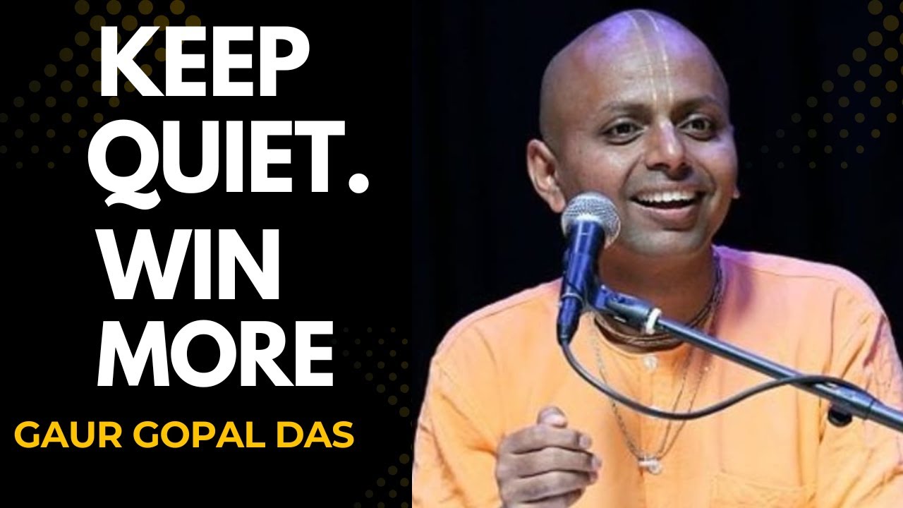 KEEP YOUR MOUTH SHUT AND CHANGE YOUR LIFE-- BEST POWERFUL SPEECH BY GAUR GOPAL DAS